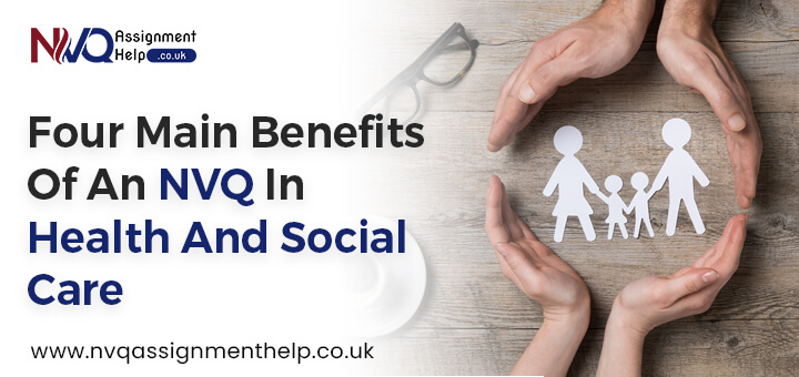 Four main benefits of an NVQ in Health and Social Care